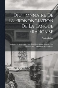 bokomslag Dictionnaire De La Prononciation De La Langue Franaise