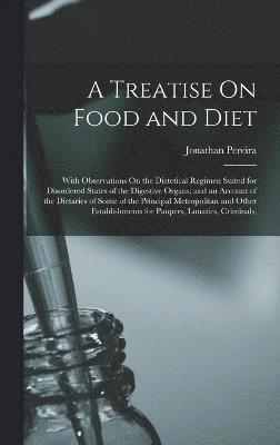 A Treatise On Food and Diet 1