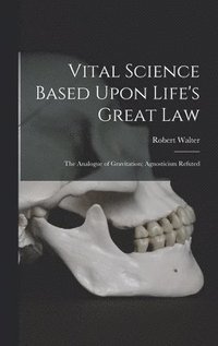 bokomslag Vital Science Based Upon Life's Great Law