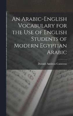 bokomslag An Arabic-English Vocabulary for the Use of English Students of Modern Egyptian Arabic