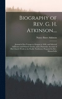 bokomslag Biography of Rev. G. H. Atkinson....