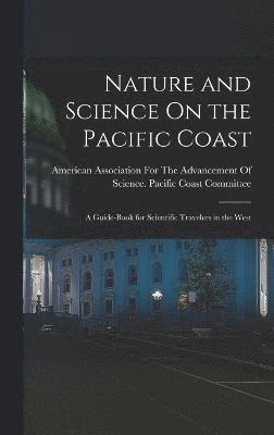 Nature and Science On the Pacific Coast 1