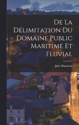 bokomslag De La Dlimitation Du Domaine Public Maritime Et Fluvial