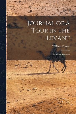 William Turner - Journal of a Tour in the Levant, Häftad