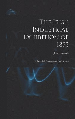 bokomslag Irish Industrial Exhibition of 1853