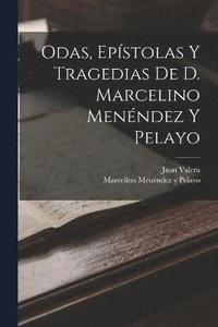 bokomslag Odas, Epstolas Y Tragedias De D. Marcelino Menndez Y Pelayo