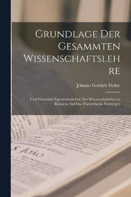 bokomslag Grundlage Der Gesammten Wissenschaftslehre