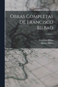 bokomslag Obras Completas De Francisco Bilbao; Volume 2