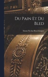 bokomslag Du Pain Et Du Bled