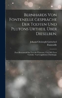Bernhards Von Fontenelle Gesprche Der Todten Und Plutons Urtheil ber Dieselben; 1