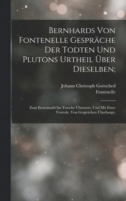 Bernhards Von Fontenelle Gesprche Der Todten Und Plutons Urtheil ber Dieselben; 1