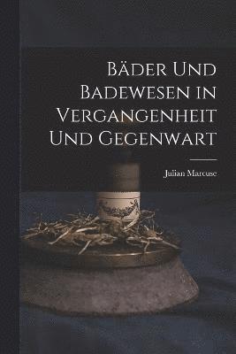 bokomslag Bäder Und Badewesen in Vergangenheit Und Gegenwart