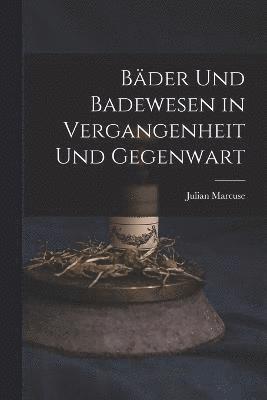 bokomslag Bder Und Badewesen in Vergangenheit Und Gegenwart