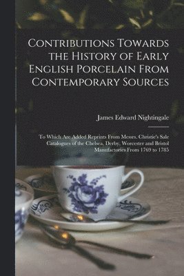 bokomslag Contributions Towards the History of Early English Porcelain From Contemporary Sources