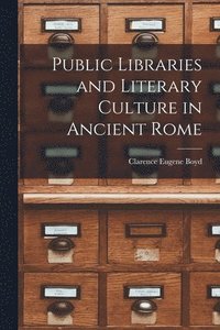 bokomslag Public Libraries and Literary Culture in Ancient Rome