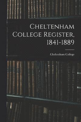 Cheltenham College Register, 1841-1889 1