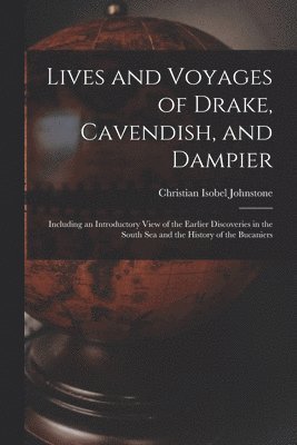 Christian Isobel Johnstone - Lives and Voyages of Drake, Cavendish, and Dampier, Häftad