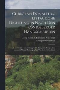 bokomslag Christian Donalitius Littauische Dichtungen Nach Den Knigsberger Handschriften