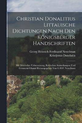 bokomslag Christian Donalitius Littauische Dichtungen Nach Den Knigsberger Handschriften