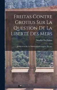 bokomslag Freitas Contre Grotius Sur La Question De La Libert Des Mers
