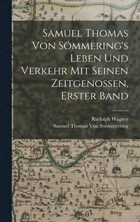 bokomslag Samuel Thomas Von Smmering's Leben Und Verkehr Mit Seinen Zeitgenossen, Erster Band