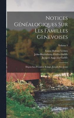 Notices Gnalogiques Sur Les Familles Genevoises 1