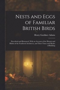 bokomslag Nests and Eggs of Familiar British Birds