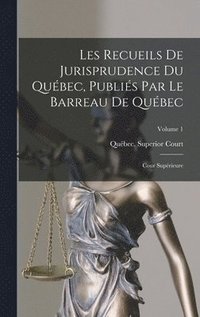 bokomslag Les Recueils De Jurisprudence Du Qubec, Publis Par Le Barreau De Qubec