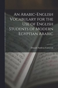 bokomslag An Arabic-English Vocabulary for the Use of English Students of Modern Egyptian Arabic