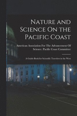 American Association for the Advancem - Nature and Science On the Pacific Coast, Häftad