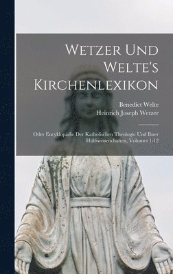 Heinrich Joseph Wetzer, Benedict Welte - Wetzer Und Welte's Kirchenlexikon, Inbunden