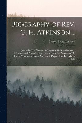 bokomslag Biography of Rev. G. H. Atkinson....