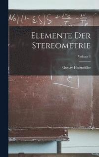 bokomslag Elemente Der Stereometrie; Volume 1