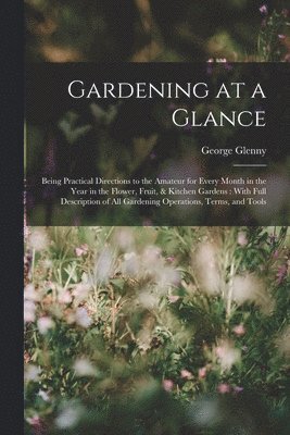 George Glenny - Gardening at a Glance, Häftad
