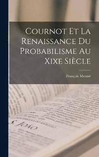 bokomslag Cournot Et La Renaissance Du Probabilisme Au Xixe Sicle