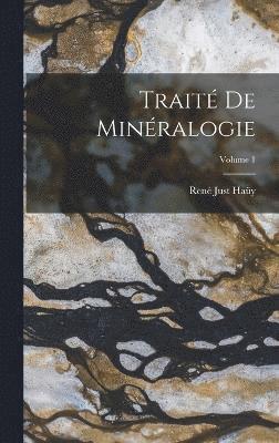 René Just Haüy - Traité De Minéralogie; Volume 1, Inbunden