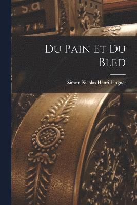 bokomslag Du Pain Et Du Bled