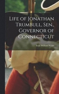 bokomslag Life of Jonathan Trumbull, Sen., Governor of Connecticut