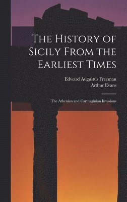 Edward Augustus Freeman, Arthur Evans - History of Sicily From the Earliest Times, Inbunden