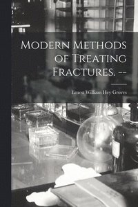 bokomslag Modern Methods of Treating Fractures. --