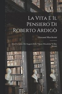 bokomslag La Vita E Il Pensiero Di Roberto Ardig