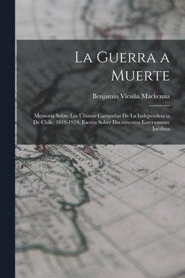 Benjamín Vicuña MacKenna - Guerra a Muerte, Häftad