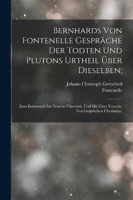 Bernhards Von Fontenelle Gesprche Der Todten Und Plutons Urtheil ber Dieselben; 1