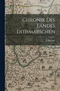 bokomslag Chronik Des Landes Dithmarschen