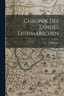 J Hanssen - Chronik Des Landes Dithmarschen, Häftad