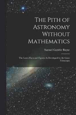 bokomslag Pith of Astronomy Without Mathematics
