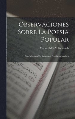 Manuel Milá Y Fontanals - Observaciones Sobre La Poesia Popular, Inbunden
