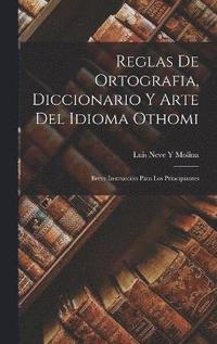 bokomslag Reglas De Ortografia, Diccionario Y Arte Del Idioma Othomi