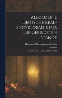 bokomslag Allgemeine Deutsche Real-Encyklopdie Fr Die Gebildeten Stnde