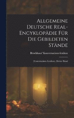 Allgemeine Deutsche Real-Encyklopdie Fr Die Gebildeten Stnde 1